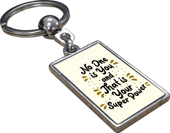 No One Is You and That is Your Super Power - Sleutelhanger 