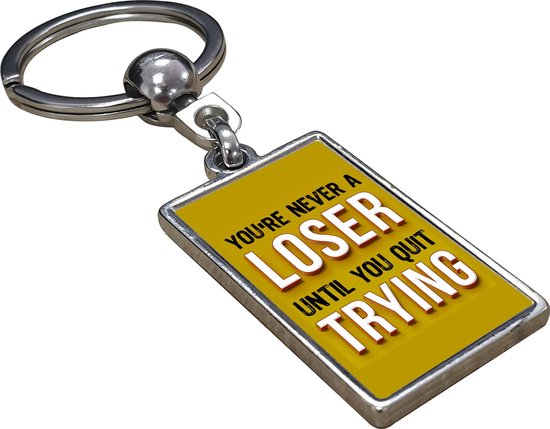 You're Never a Loser Until You Quit Trying - Sleutelhanger 